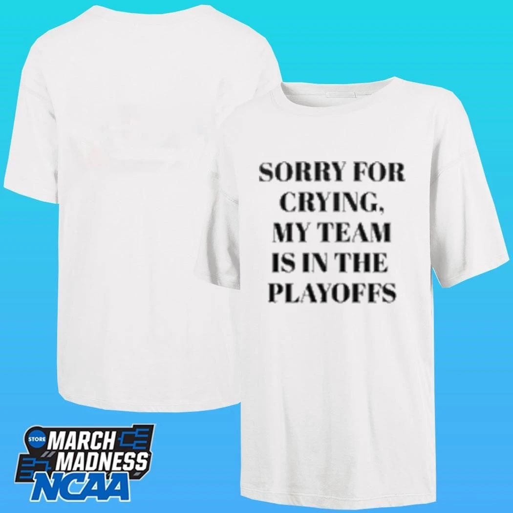 Sorry For Crying My Team Is In The Playoffs Baby Doll Shirt