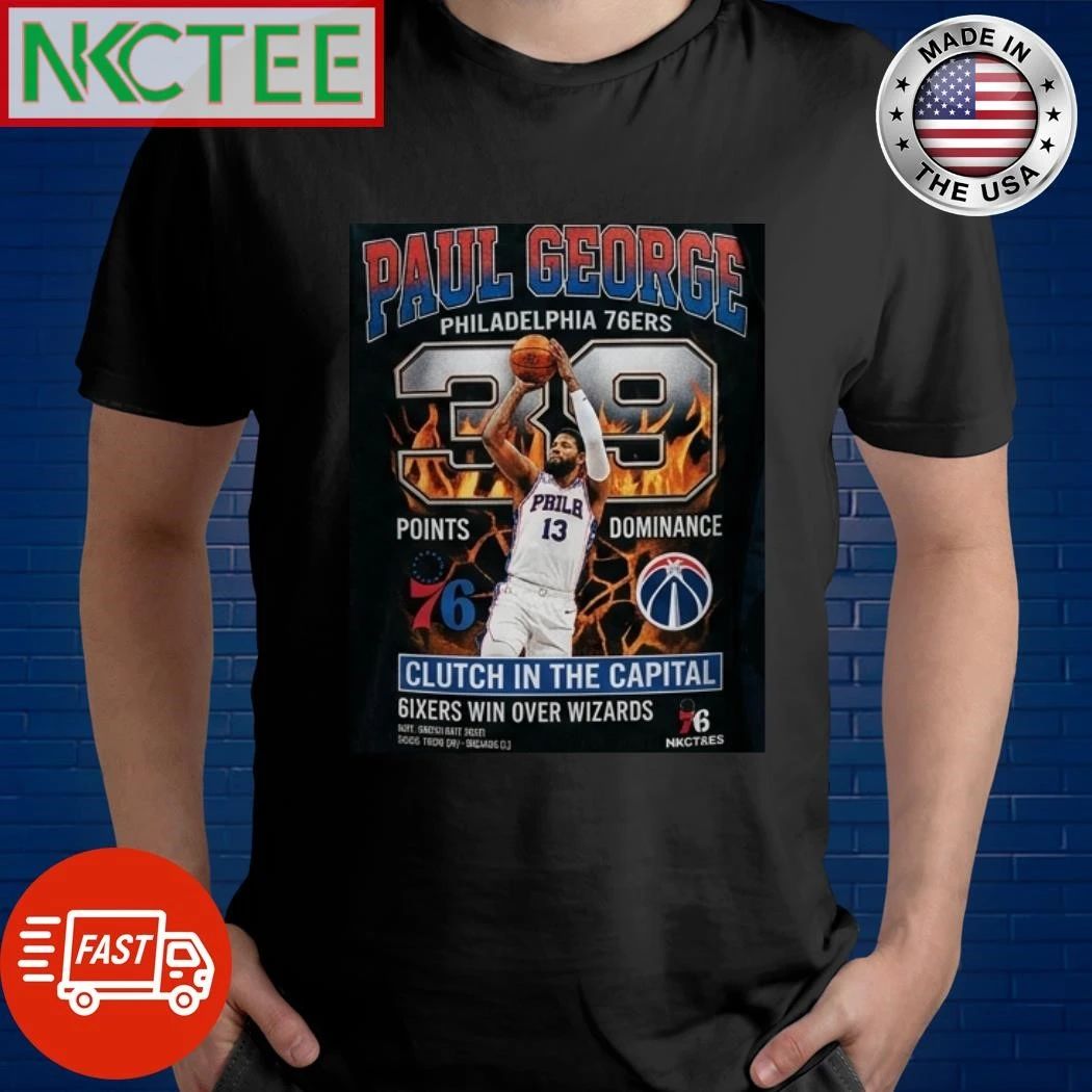 NKCtees Paul George scores 39 points in 76ers’ win over Wizards shirt