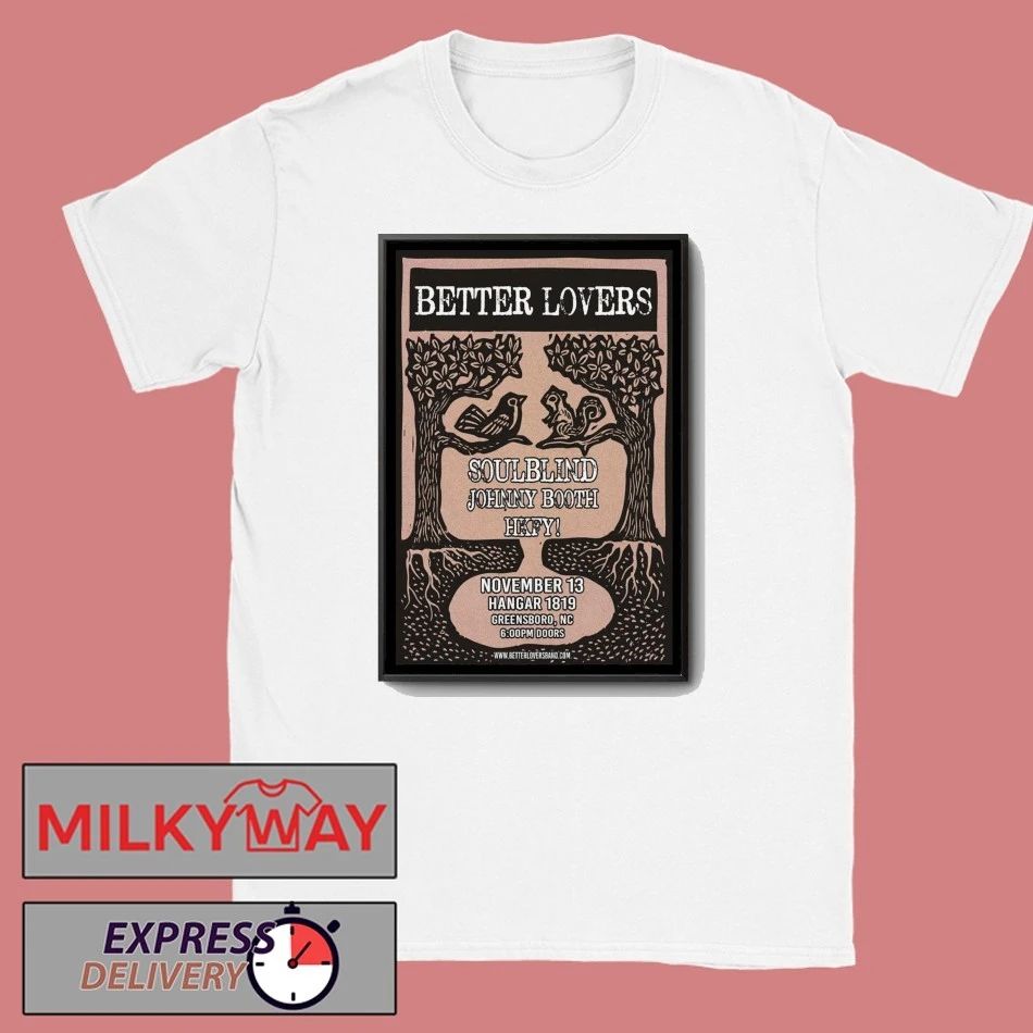 Better Lovers Nov 13 2025 Hangar 1819 Greensboro NC Poster shirt