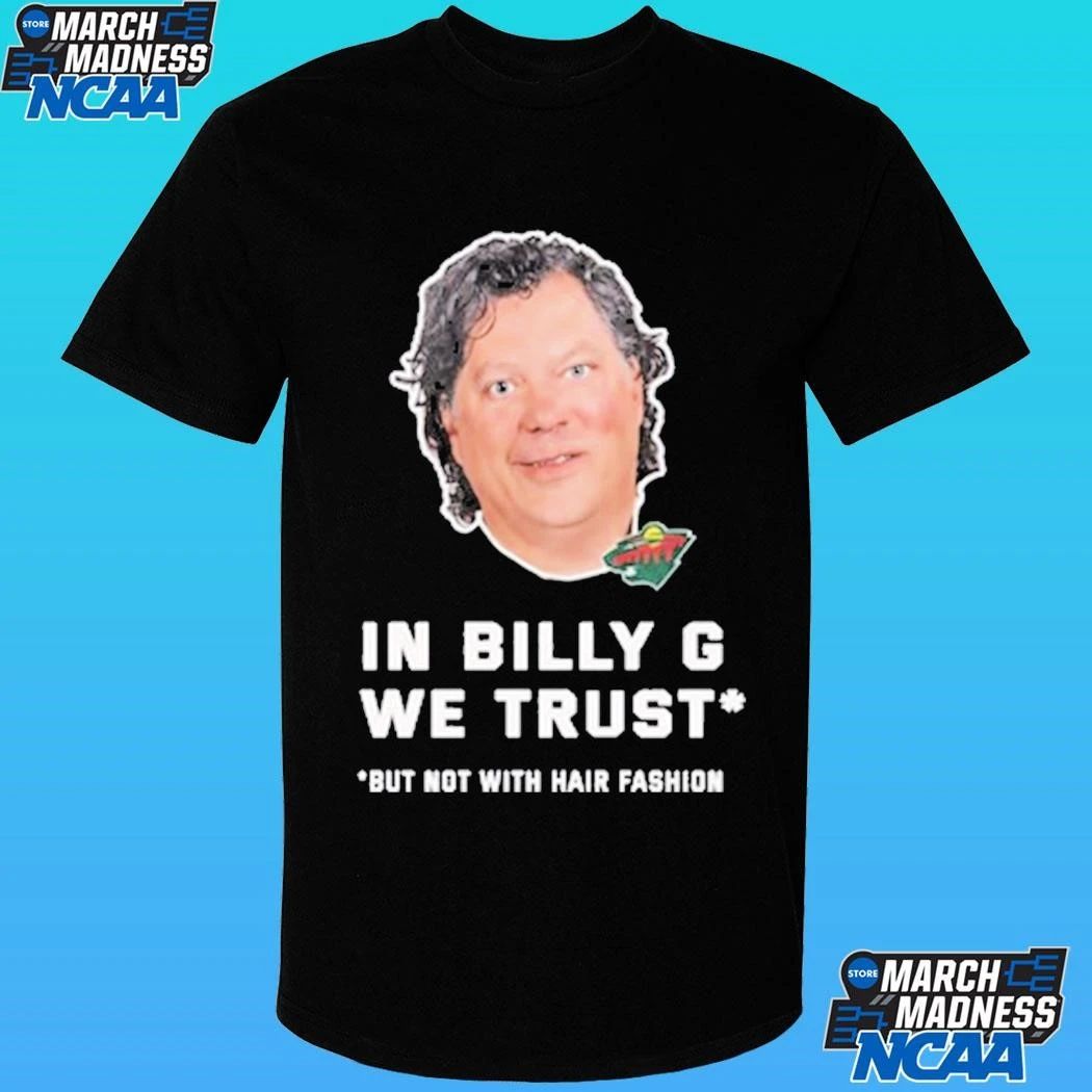 In Billy G We Trust But Not With Hair Fashion Shirt