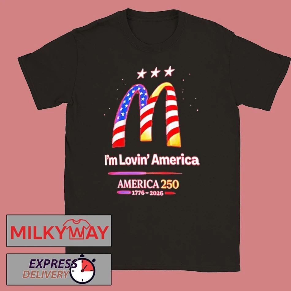 Im Lovin America 250 1776 2026 Mcdonalds Shirts