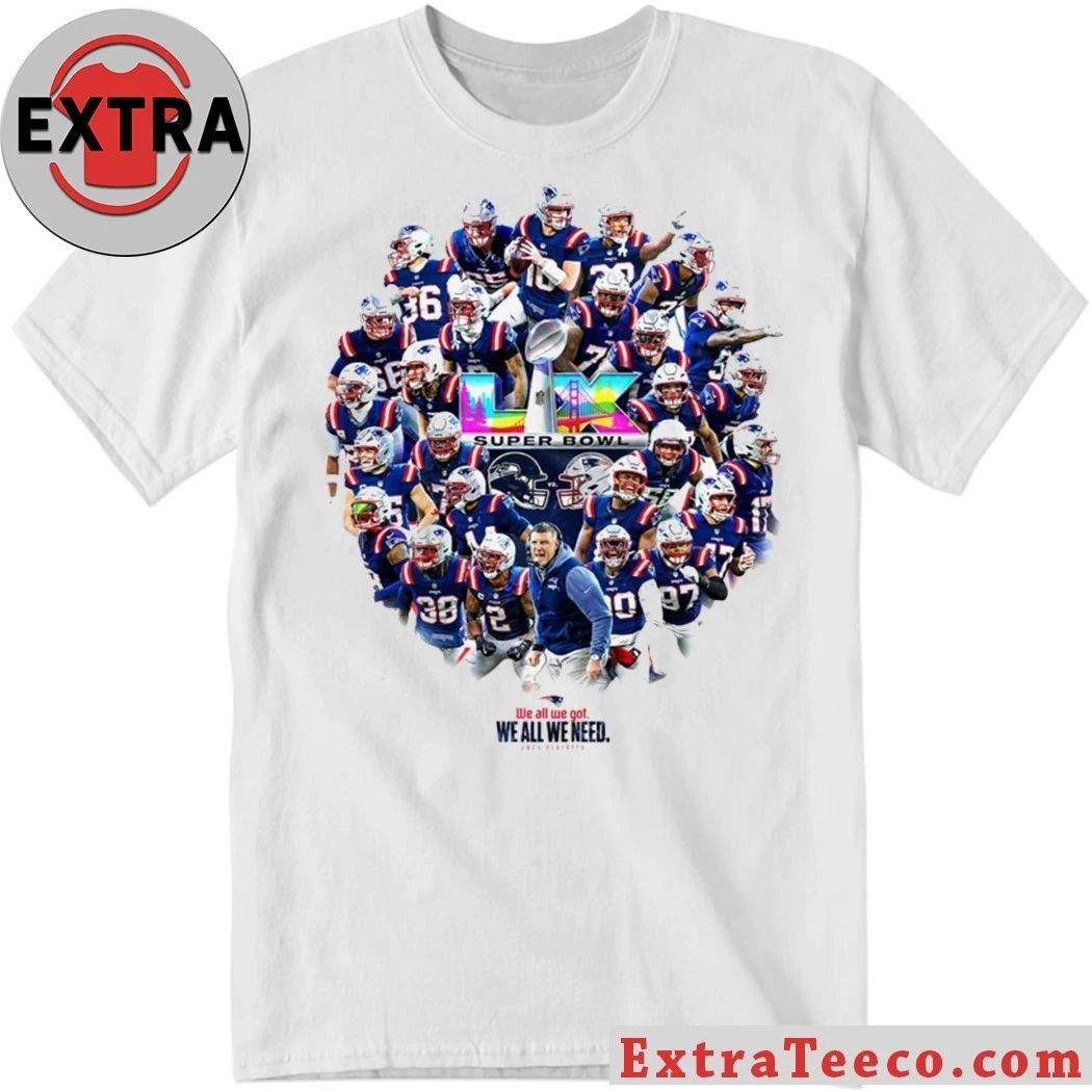 Original 2026 Patriots SB LX We All We Got Logo Shirt