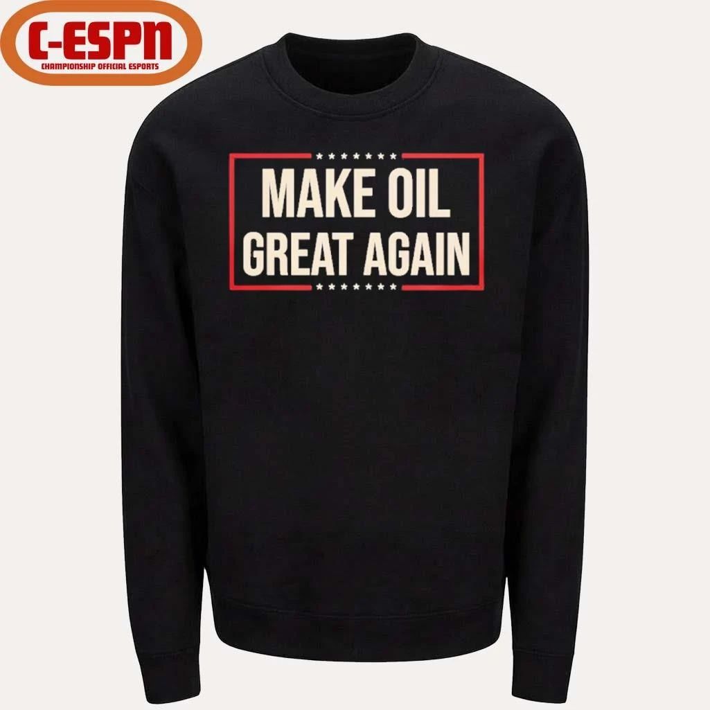 Make Oil Great Again T-Shirt