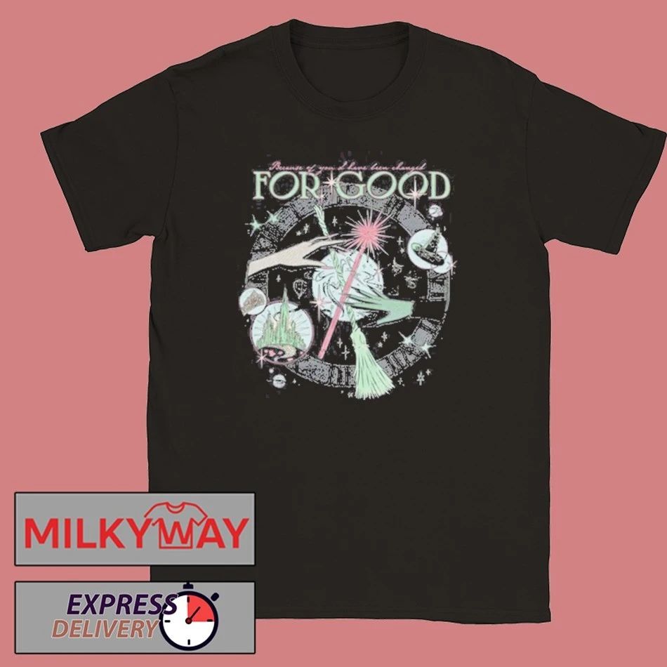 Because of you I have been changed for good shirt