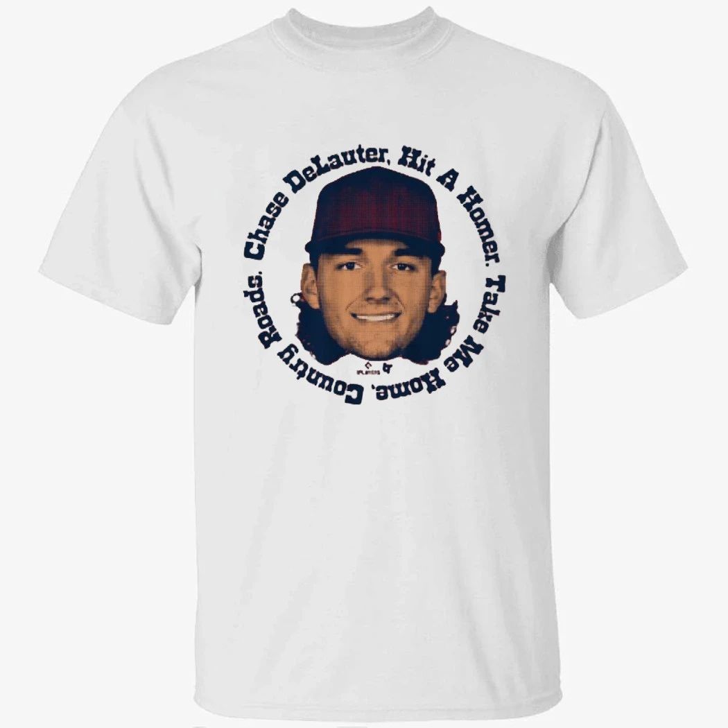Chase DeLauter Hit A Homer. TaKe Me Home, Country Roads Shirt