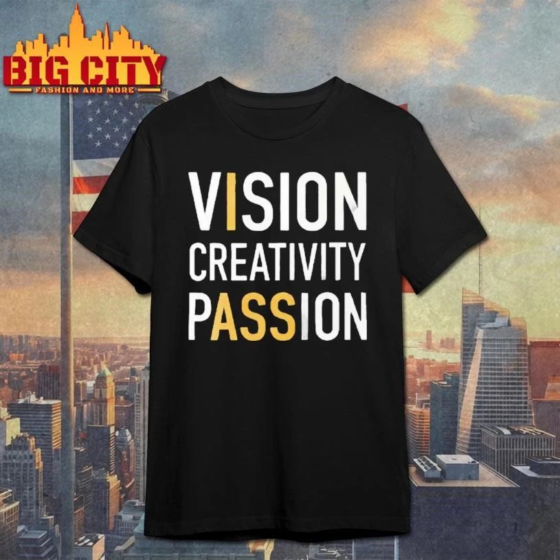 Vision Creativity Passion I Ass Shirt