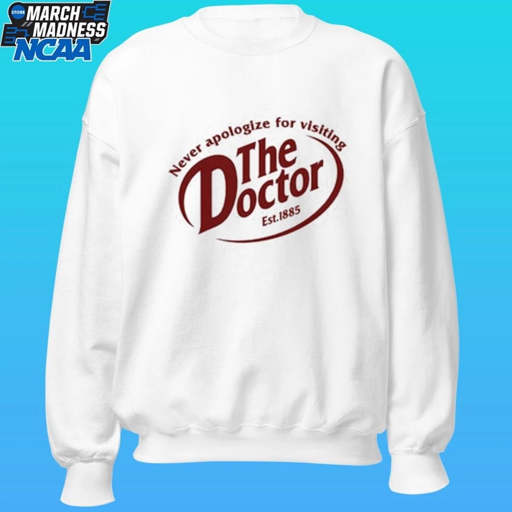 Never Apologize For Visiting The Doctor Est 1885 Shirt