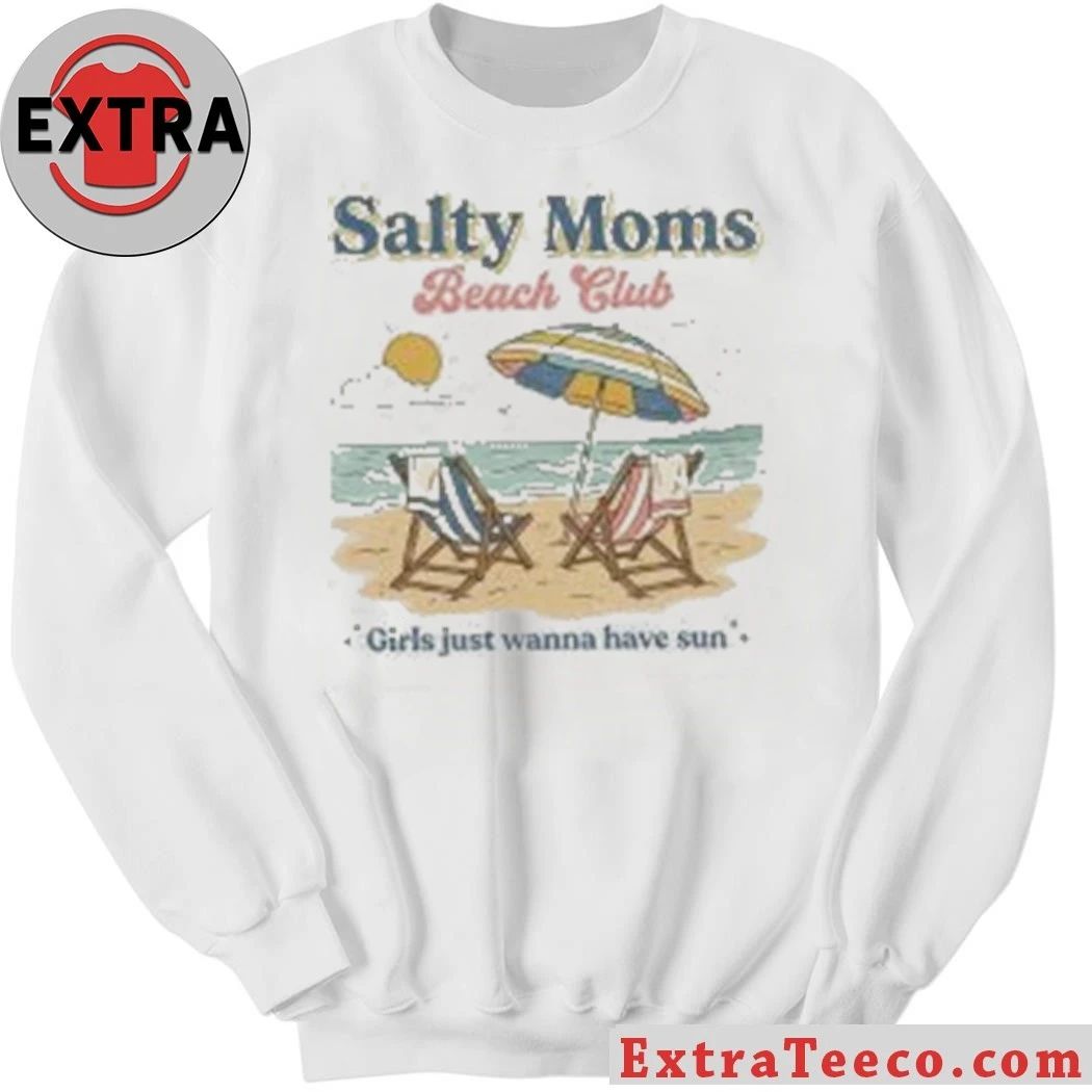 Salty Moms Beach Club Girls Just Wanna Have Sun Shirt