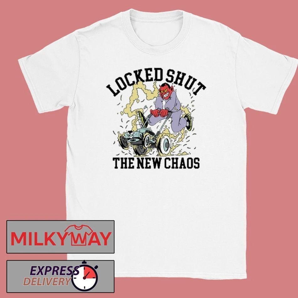 Lockedshutmo Locked Shut The New Chaos shirt