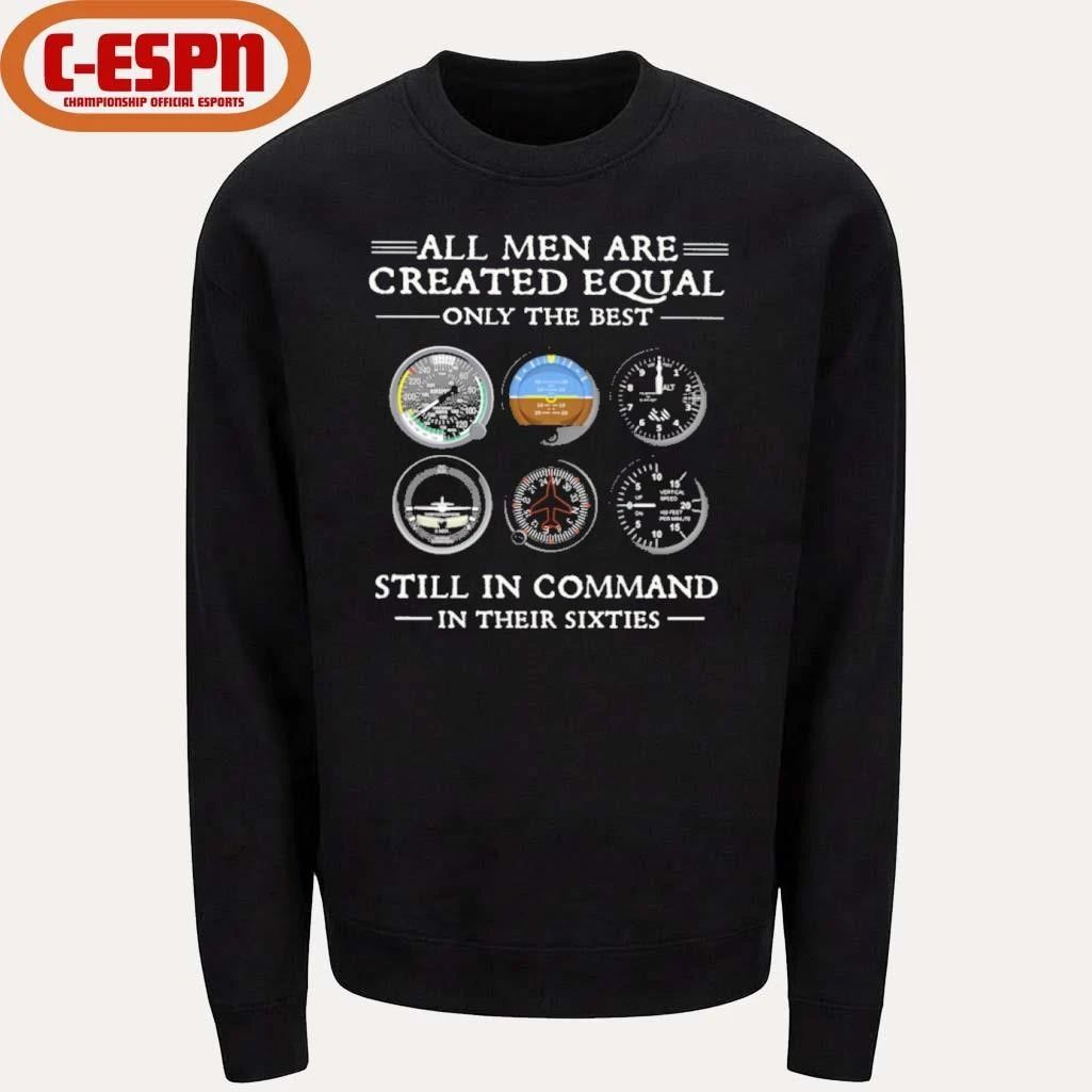 All Men Are Created Equal Only the Best Still In Command in Their Sixties Shirt
