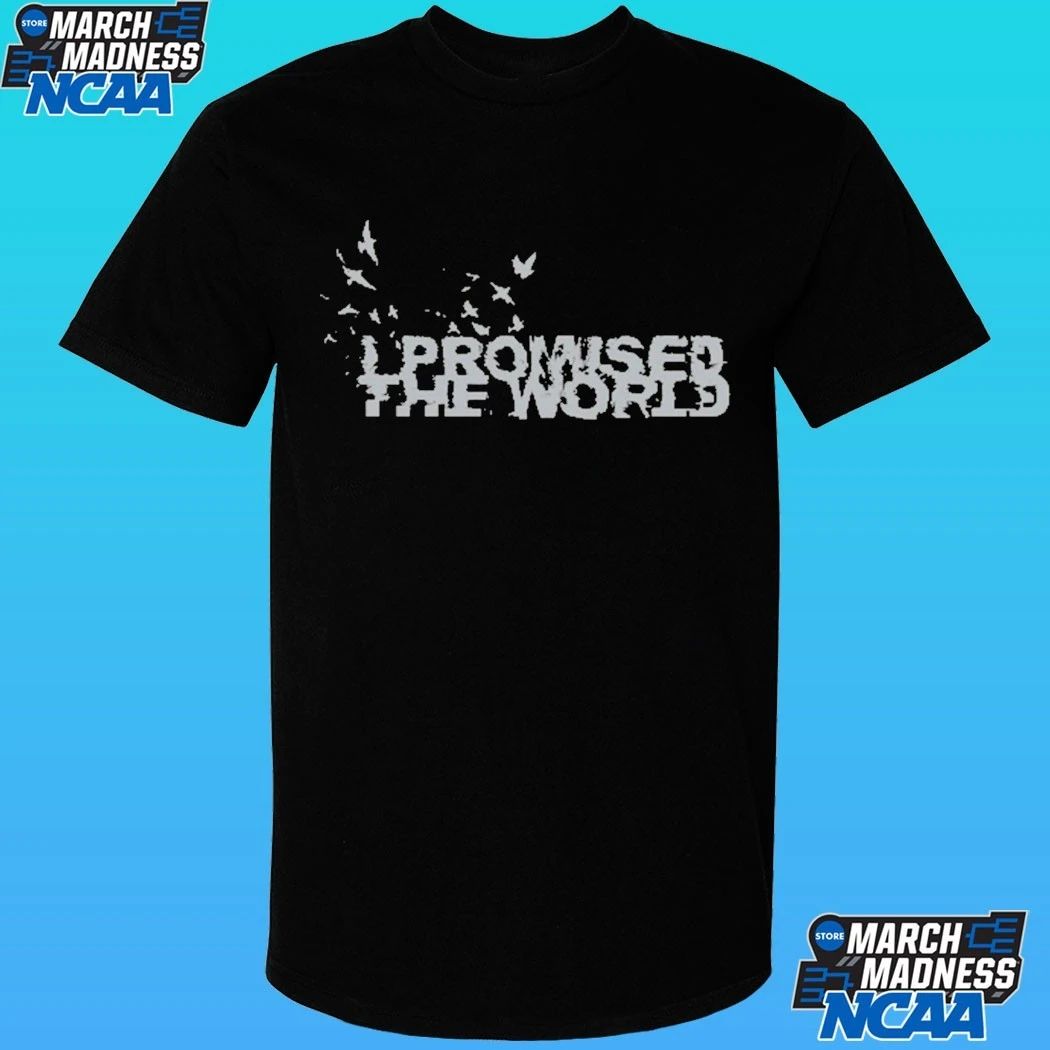 I Promised The World Birds Shirt