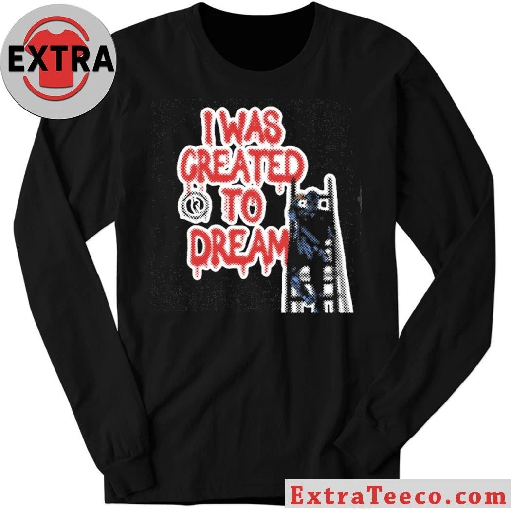 Dreamathon I Was Created To Dreams Shirt
