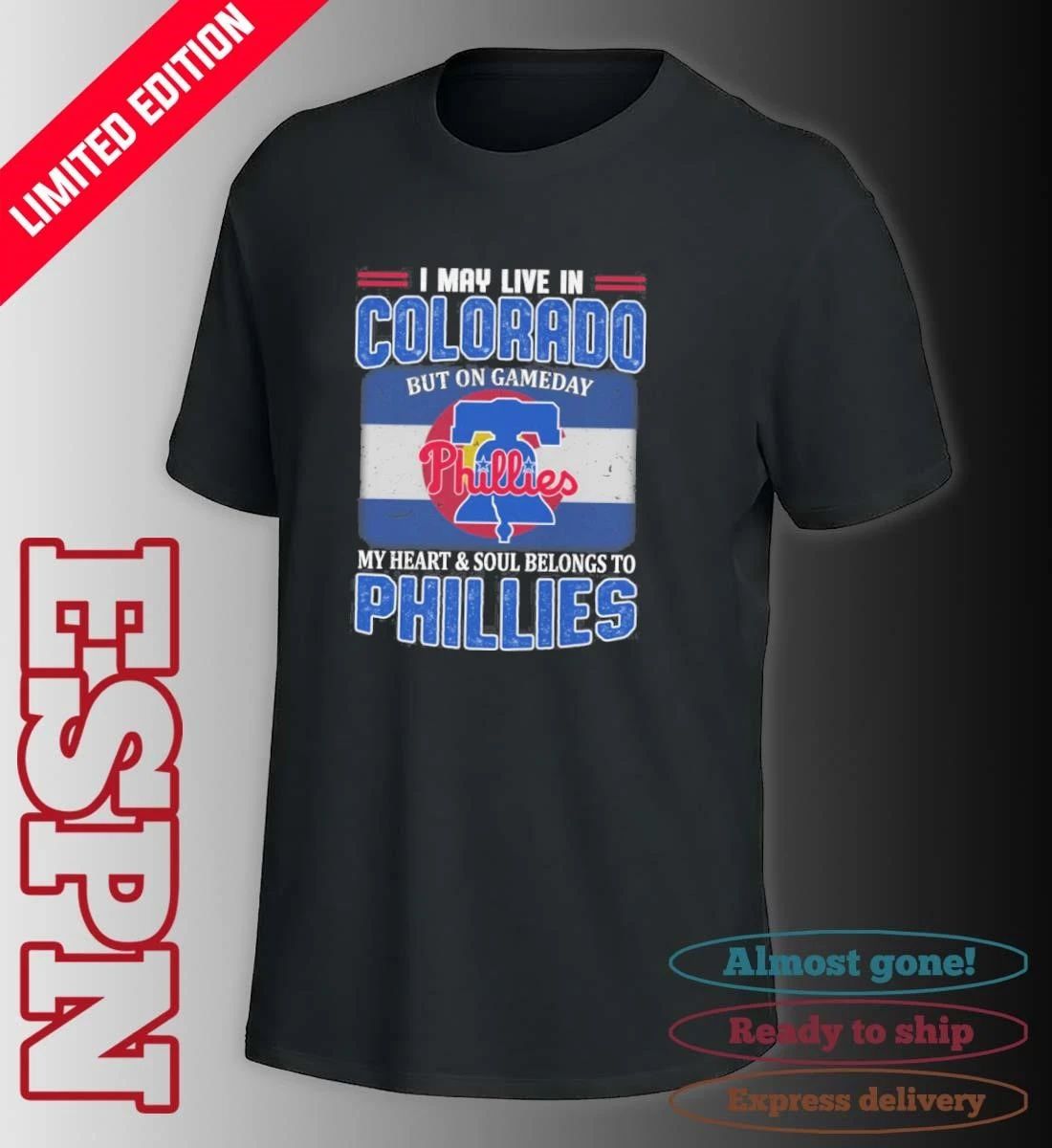 I May Live In Colorado But On Gameday My Heart & Soul Belongs To Philadelphia Phillies Shirt