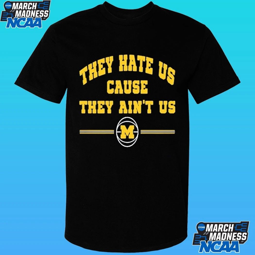 Michigan Wolverines 2026 They Hate Us Cause They Ain’t Us Shirt