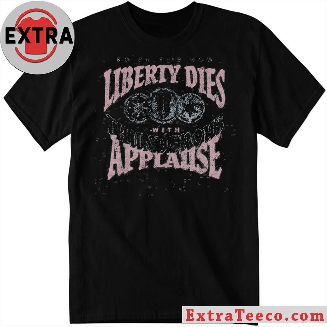 This Is How Liberty Dies T-Shirt