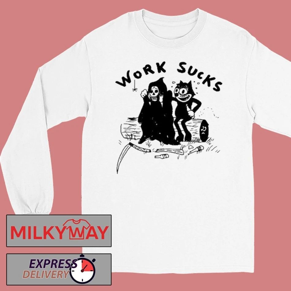Work Sucks T-Shirt