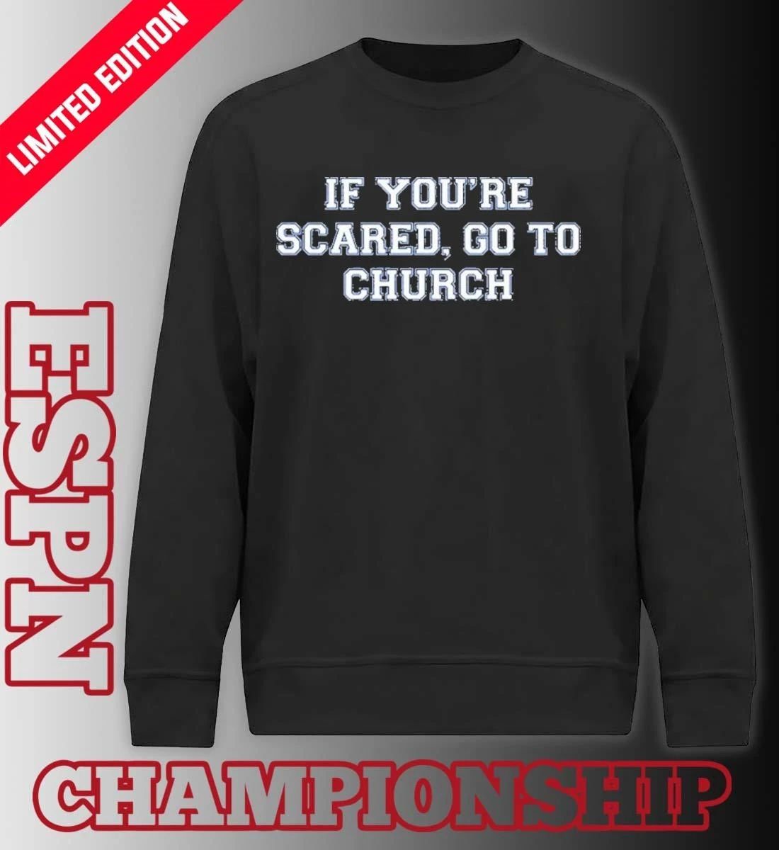 Kentucky If You’re Scared, Go To Church T-Shirt