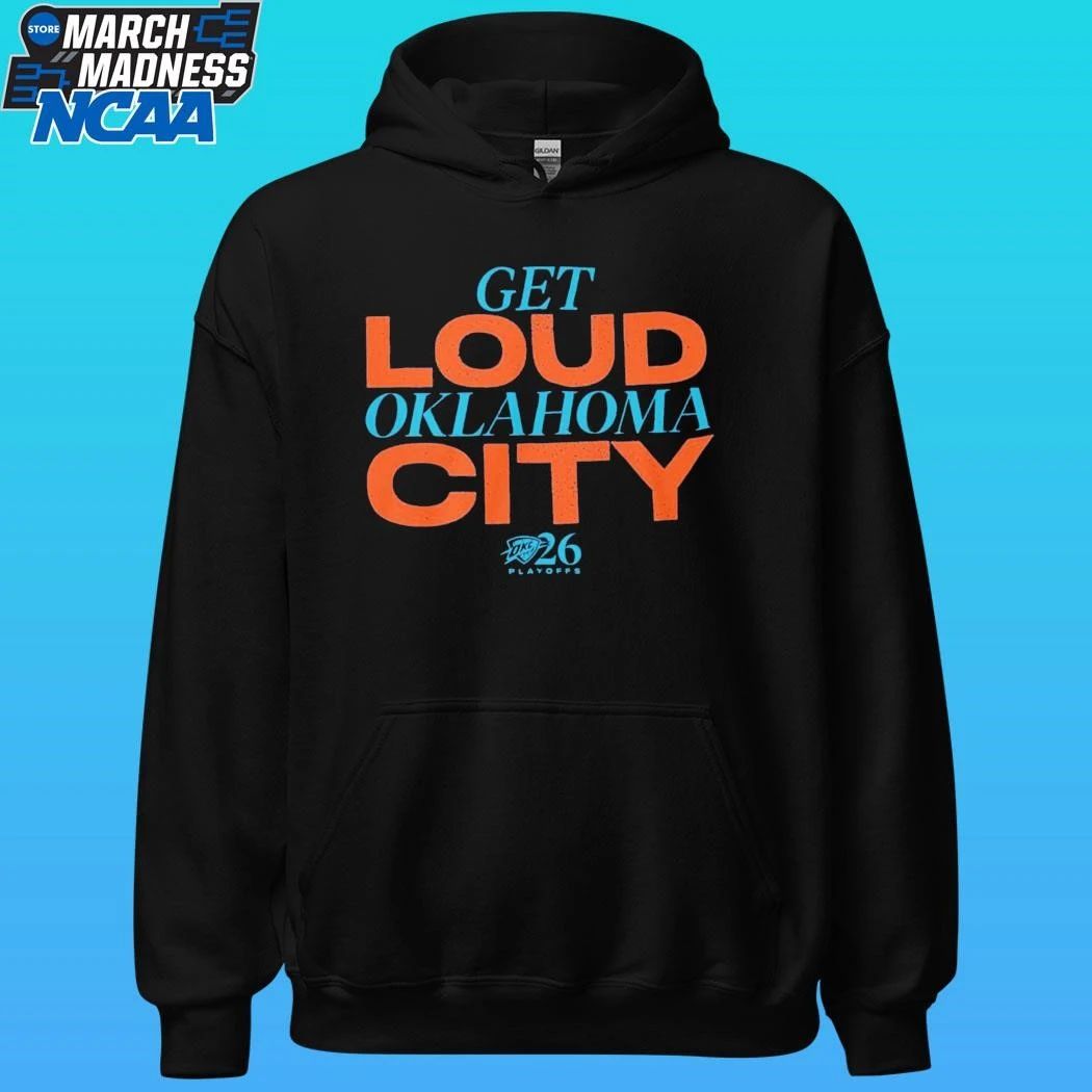 Get Loud Oklahoma City Playoffs 2026 Shirt