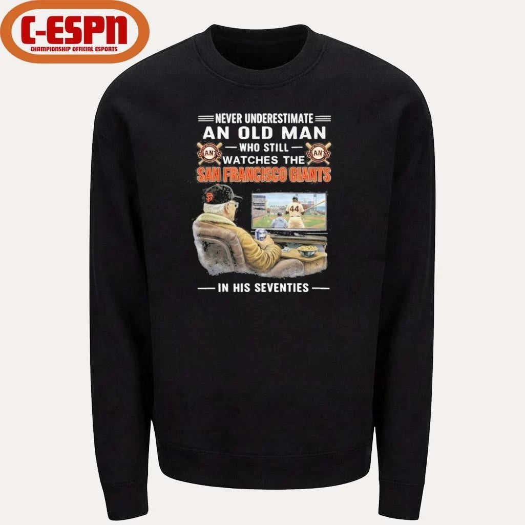 Never Underestimate An Old Man Who Still Watches The San Francisco Giants In His Seventies Shirt