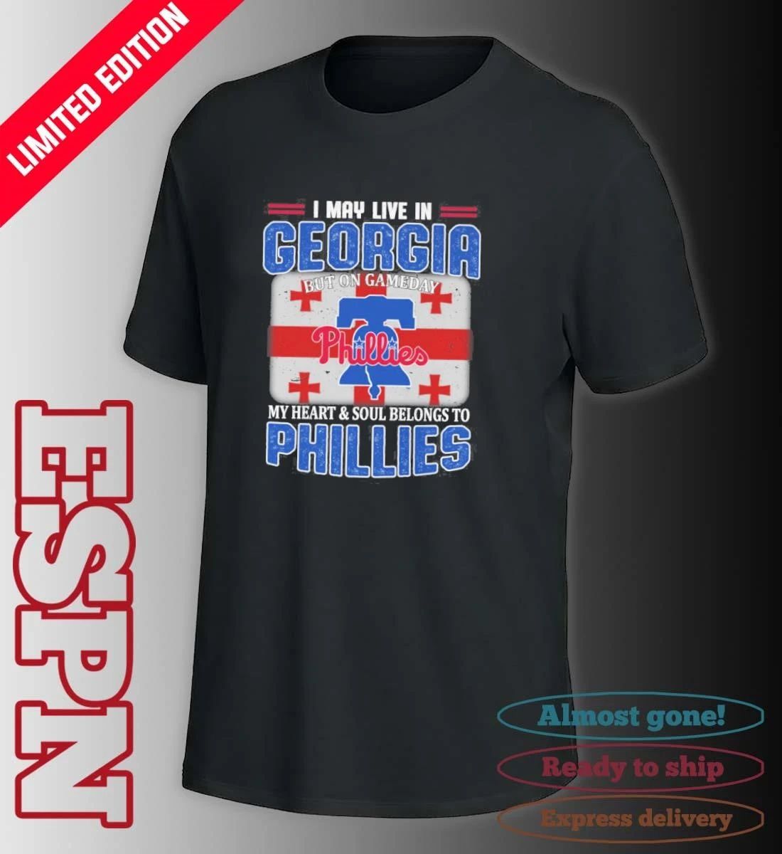 I May Live In Georgia But On Gameday My Heart & Soul Belongs To Philadelphia Phillies Shirt