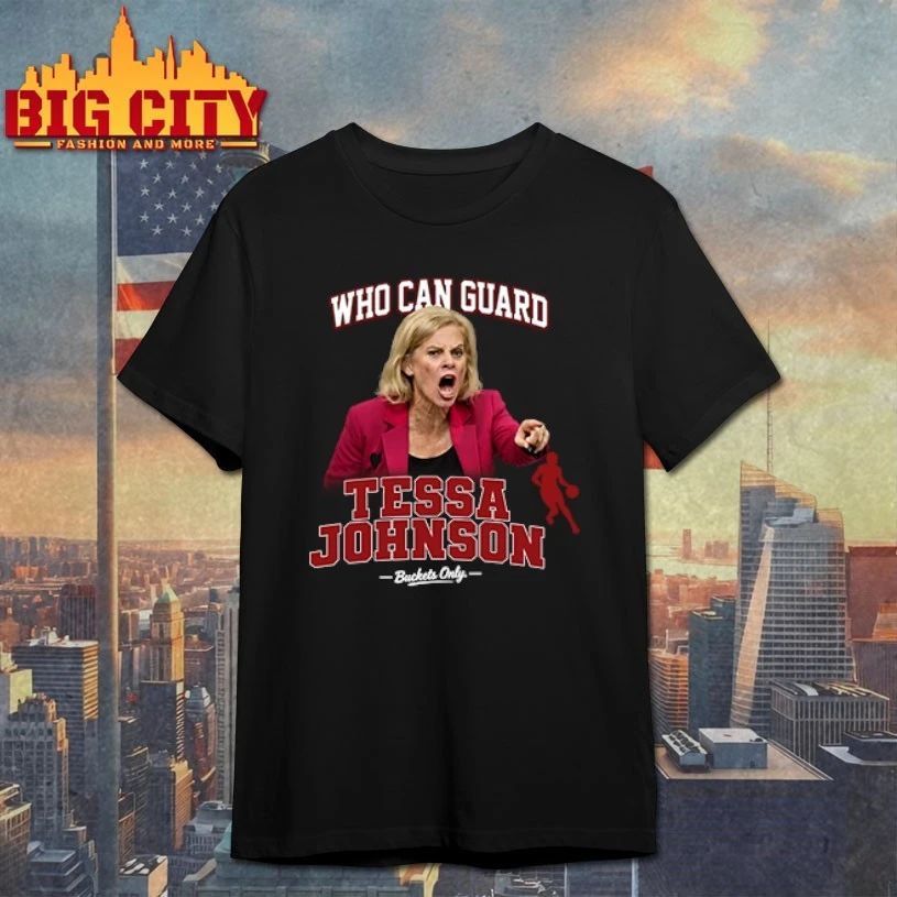 Kim Mulkey Who Can Guard Tessa Johnson T-shirt