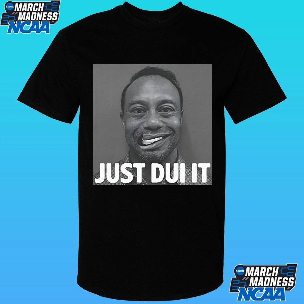 Tiger Woods Mugshot Just Dui It Shirt