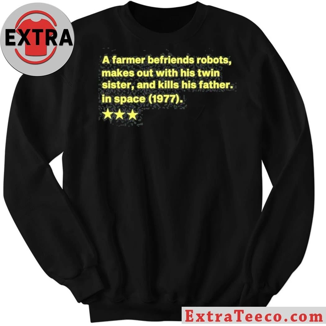 Original A Farmer Befriends Robots Makes Out With His Twin Sister And Kills His Father In Space 1977 Tee Shirt