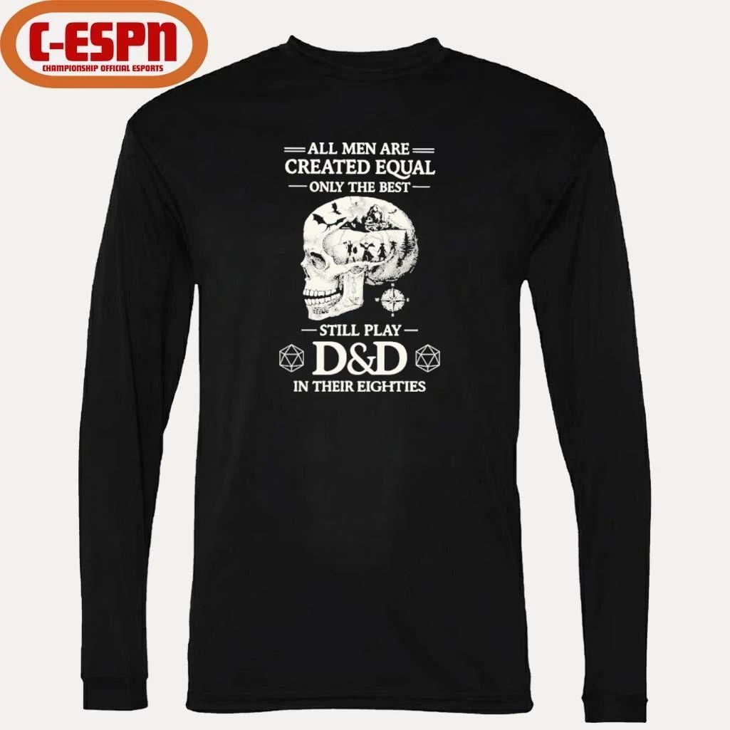 All Men Are Created Equal Only The Best Still Play D&D In Their Eighties Shirt