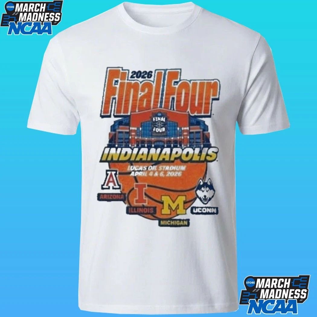 4 Team 2026 Final Four Indianapolis Lucas Oil Stadium 4 And 6 2026 Shirt