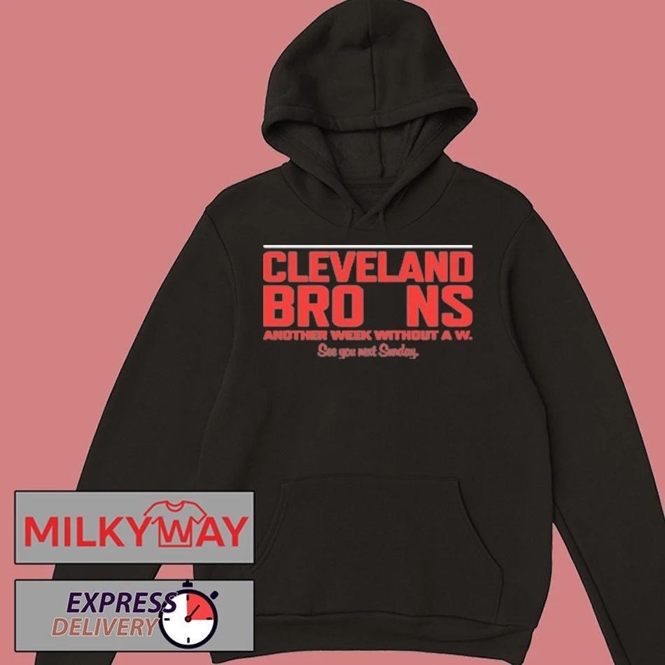 Cleveland Browns Another Week Without A W Shirt