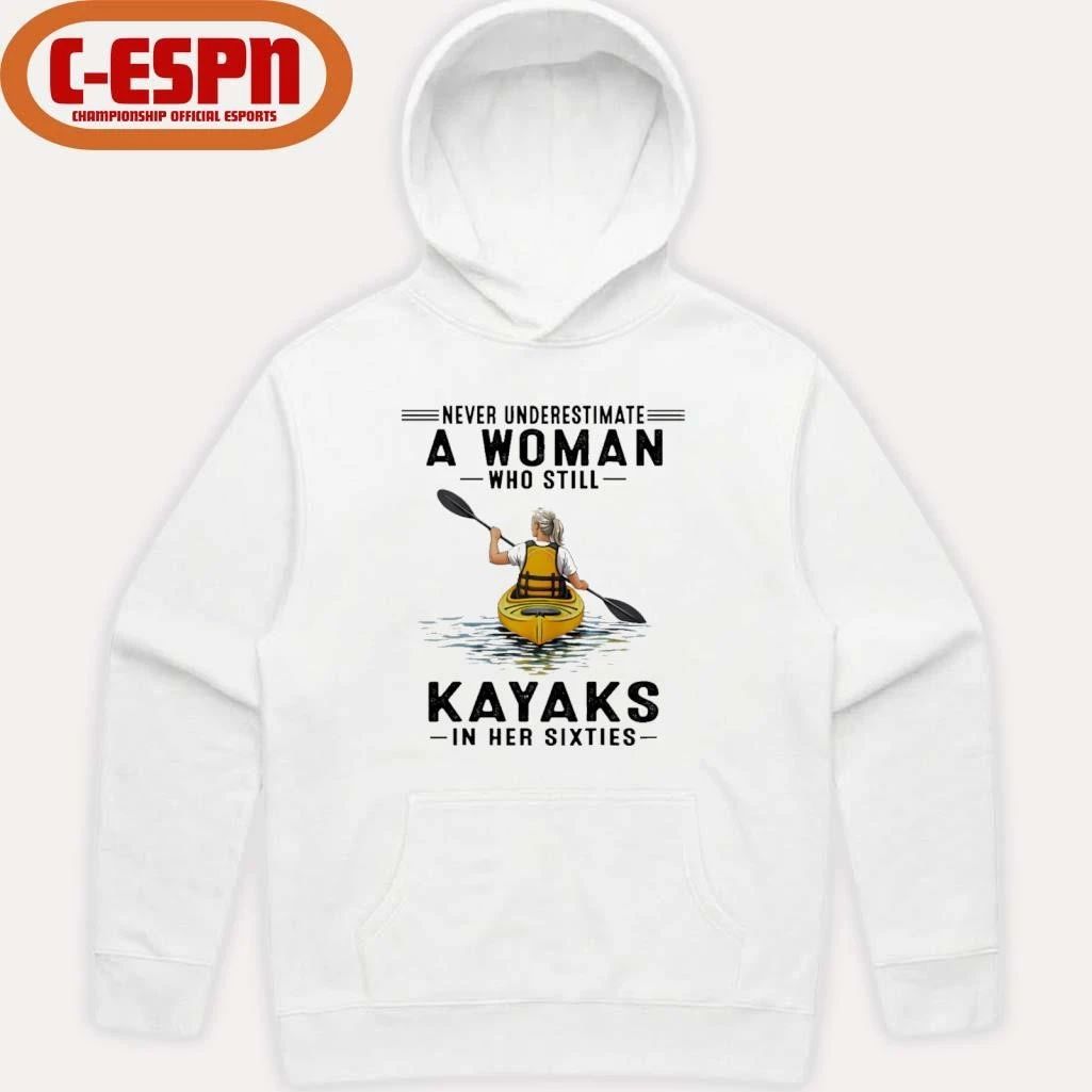 Never Underestimate A Woman Who Still Kayaks In His Sixties T-Shirt