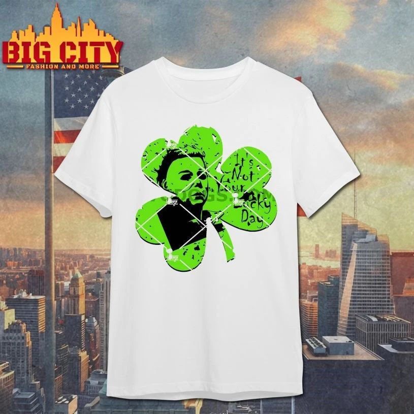 Its Not Your Lucky Day Shamrock Michael Myers St Patrick’s Day T-shirt