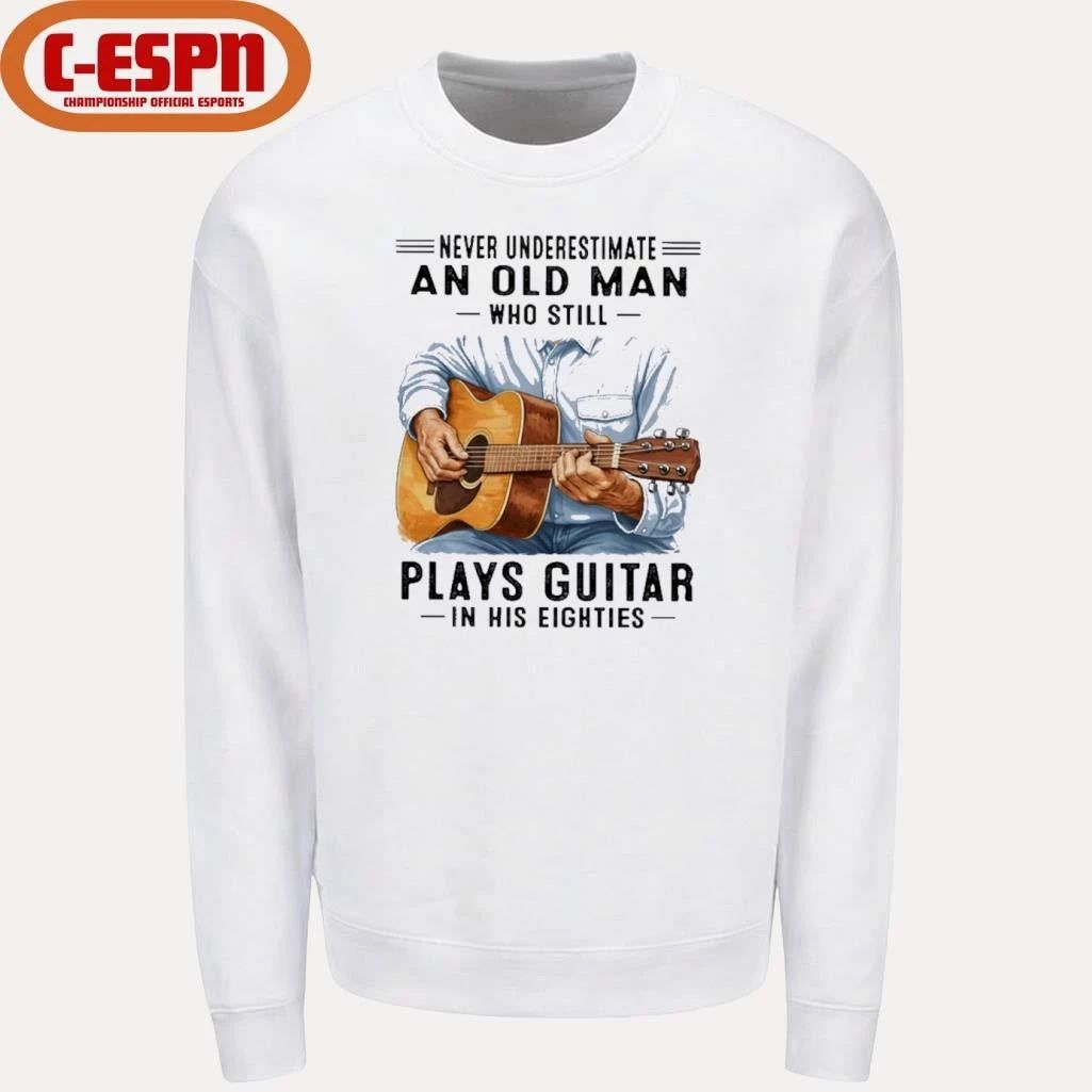 Never Underestimate An Old Man Who Still Plays Guitar In His Eighties Classic T-Shirt
