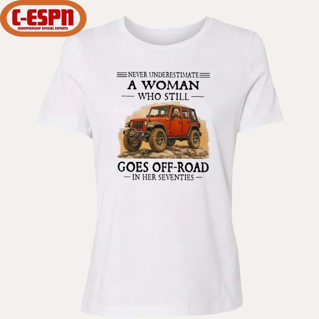 Never Underestimate A Woman Who Still Goes Off-Road In Her Seventies Shirt