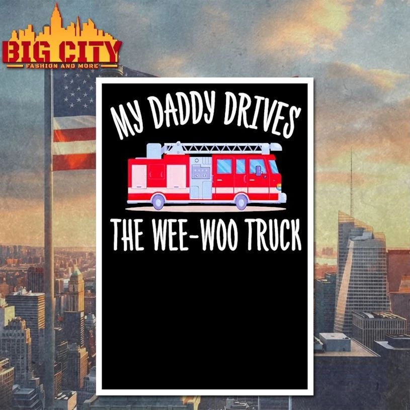 My Daddy Drives The Wee-Woo Truck t-shirt