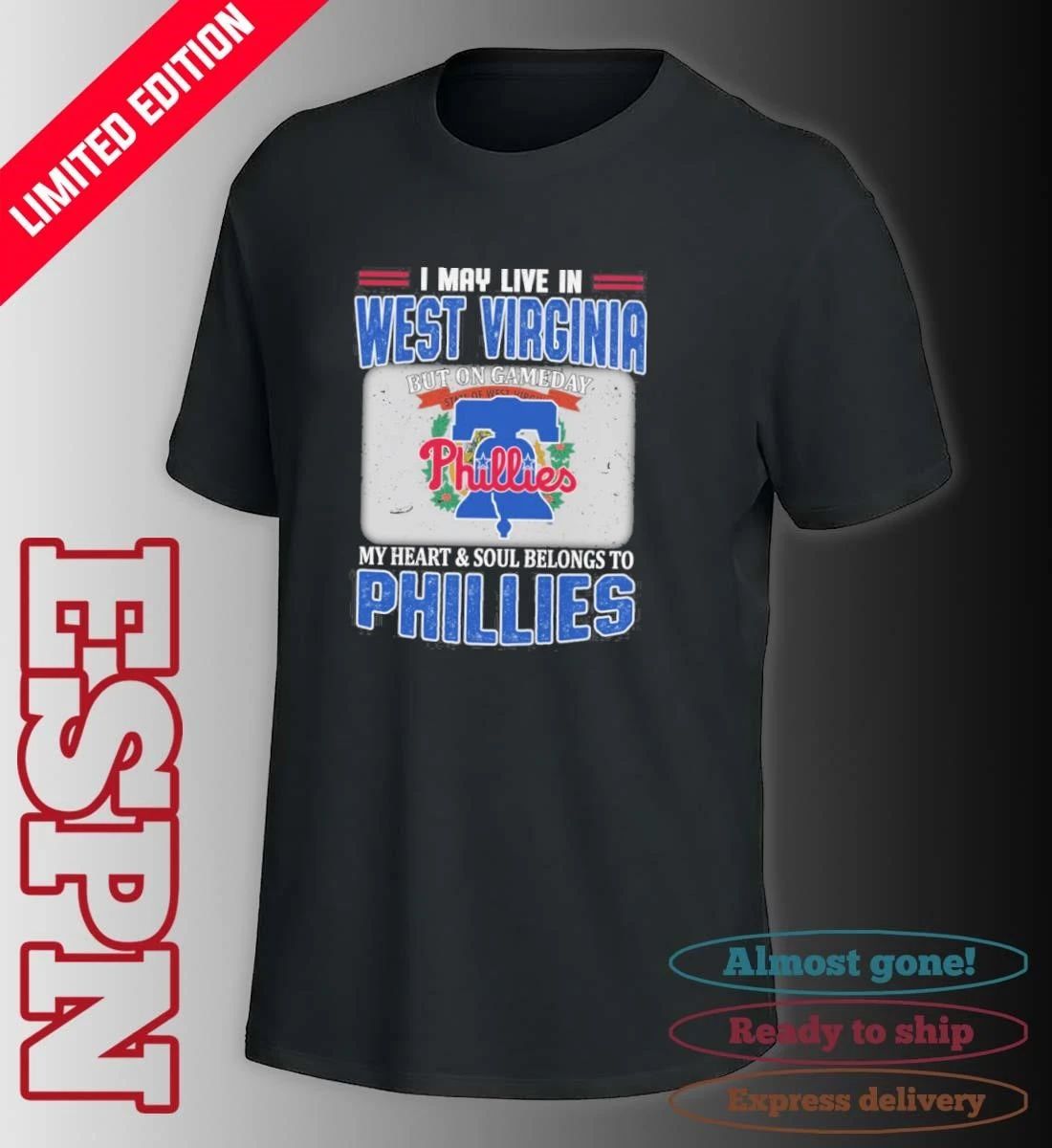 I May Live In West Virginia But On Gameday My Heart & Soul Belongs To Philadelphia Phillies Shirt