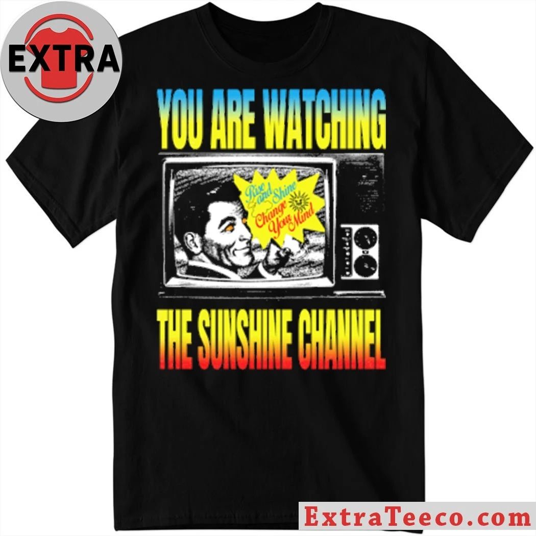 You Are Watching The Sunrise Channel Shirt