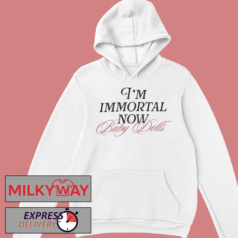 I’m Immortal Now Baby Dolls Shirt