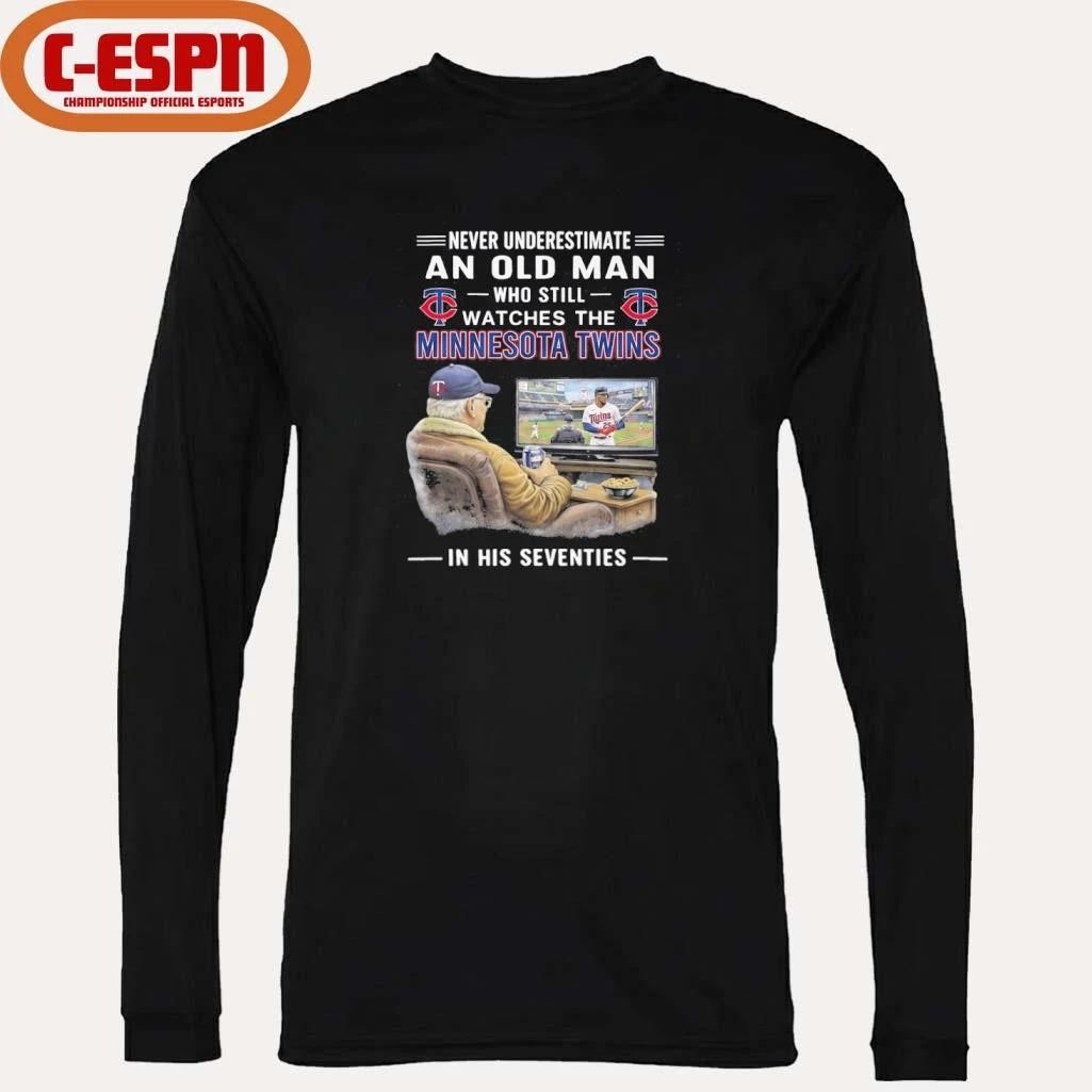 Never Underestimate An Old Man Who Still Watches The Minnesota Twins In His Seventies Shirt
