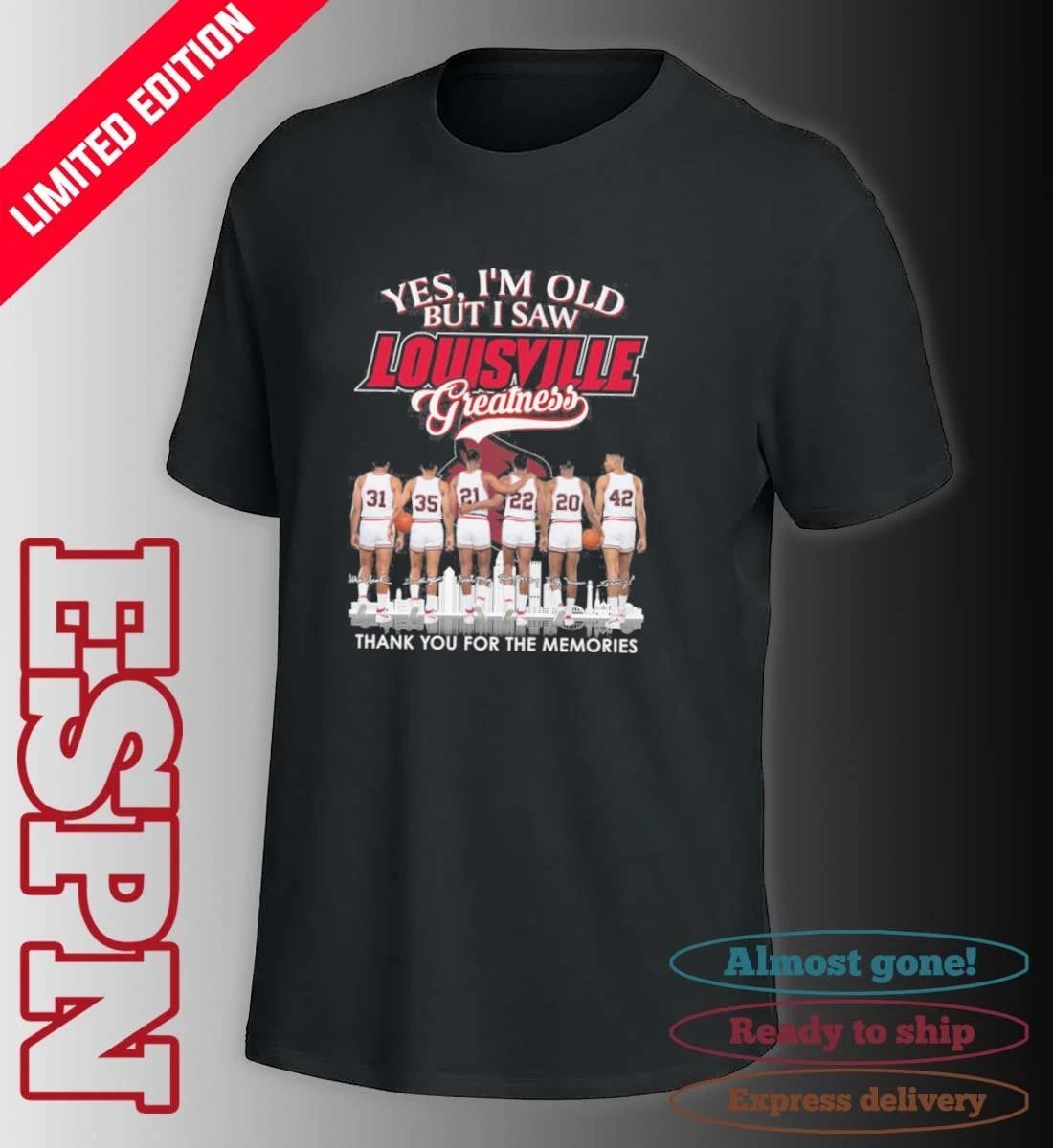 Yes, I’m Old But I Saw Louisville Cardinals Basketball Greatness T-Shirt