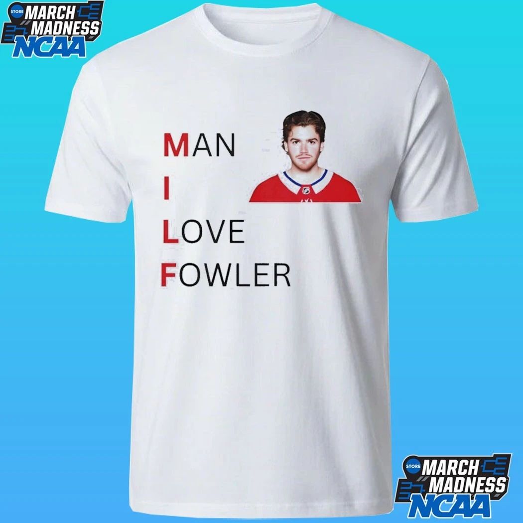 Jacob Fowler Montreal Canadiens Milf Man I Love Fowler Shirt