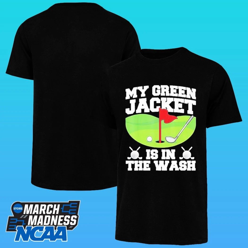 My Green Jacket Is In The Wash Master Golfer Shirt