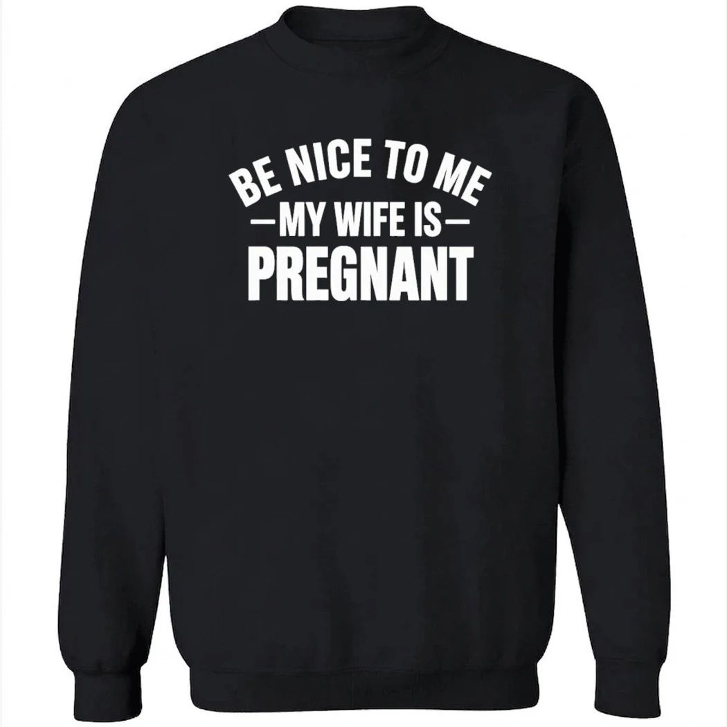 Montez Ford Be Nice To Me My Wife Is Pregnant Shirt