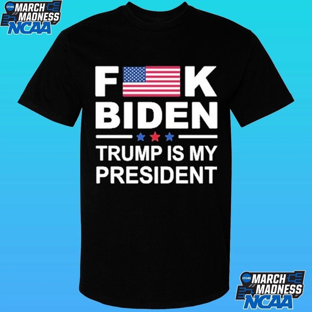 Fuck Biden Trump Is My President Shirt