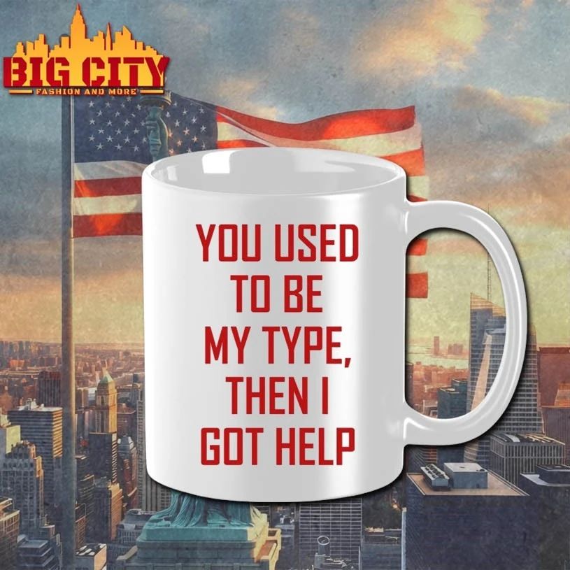 You Used To Be My Type Then I Got Help T-shirt