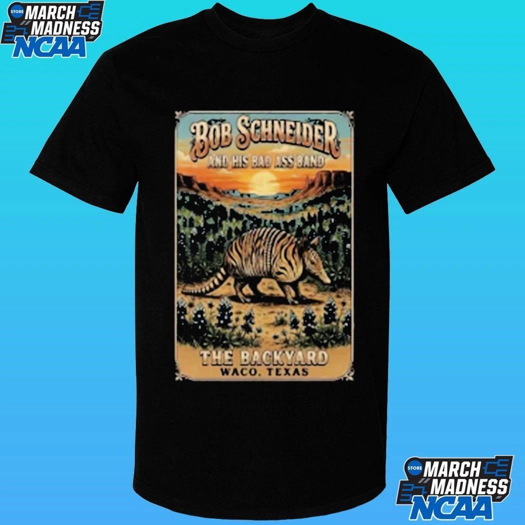 Bob Schneider And His Bad Ass Band In Waco Tx On May 8 2026 Shirt