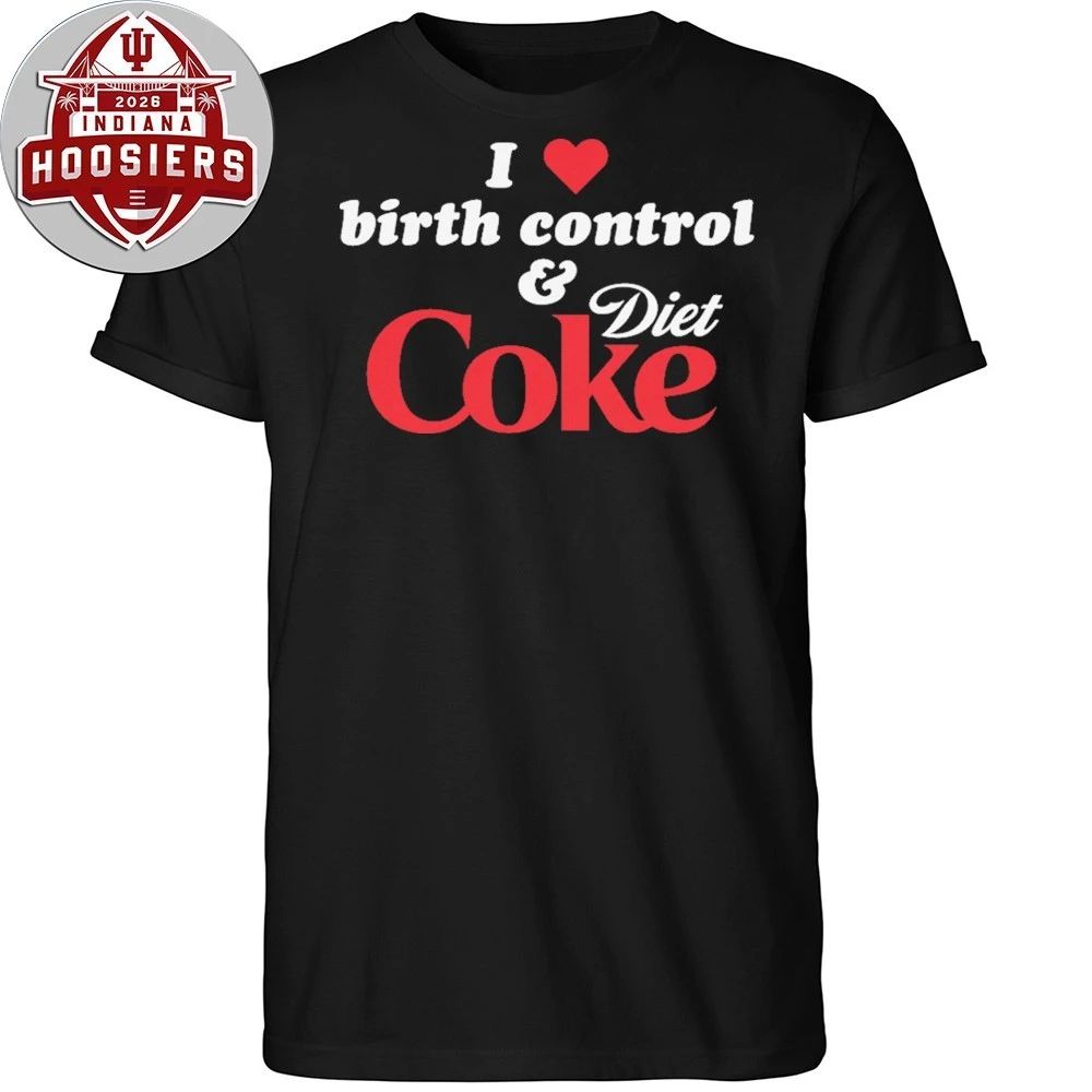 I Love Birth Control and Diet Coke Shirt