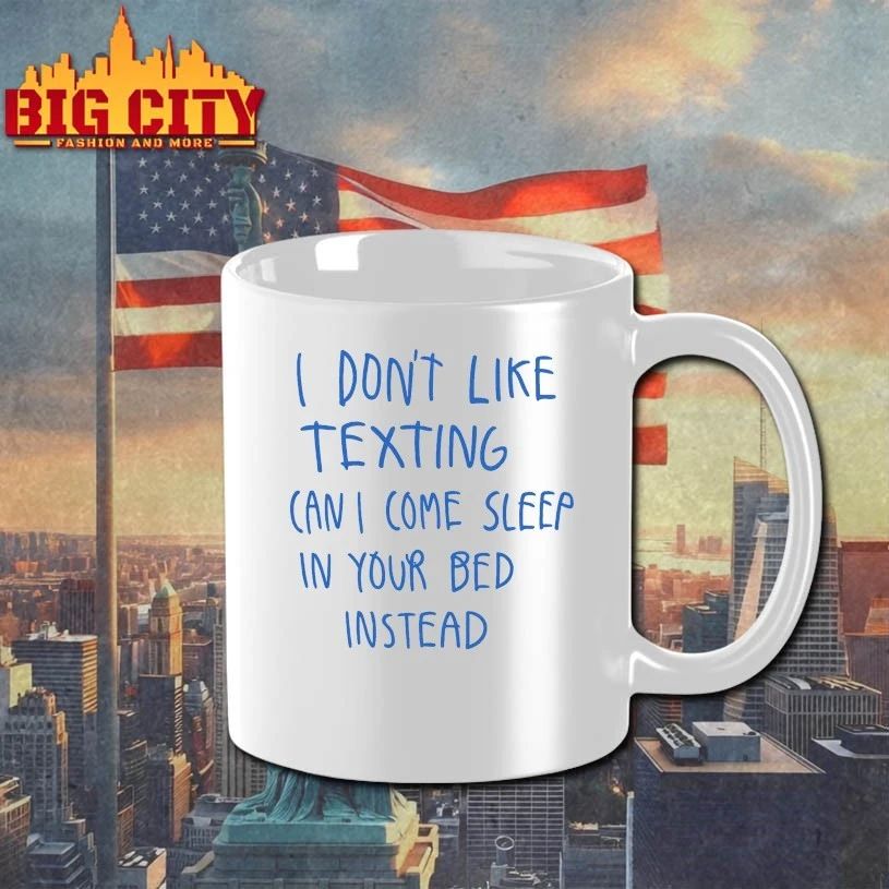I Don’t Like Texting Can I Come Sleep In Your Bed Instead T-shirt