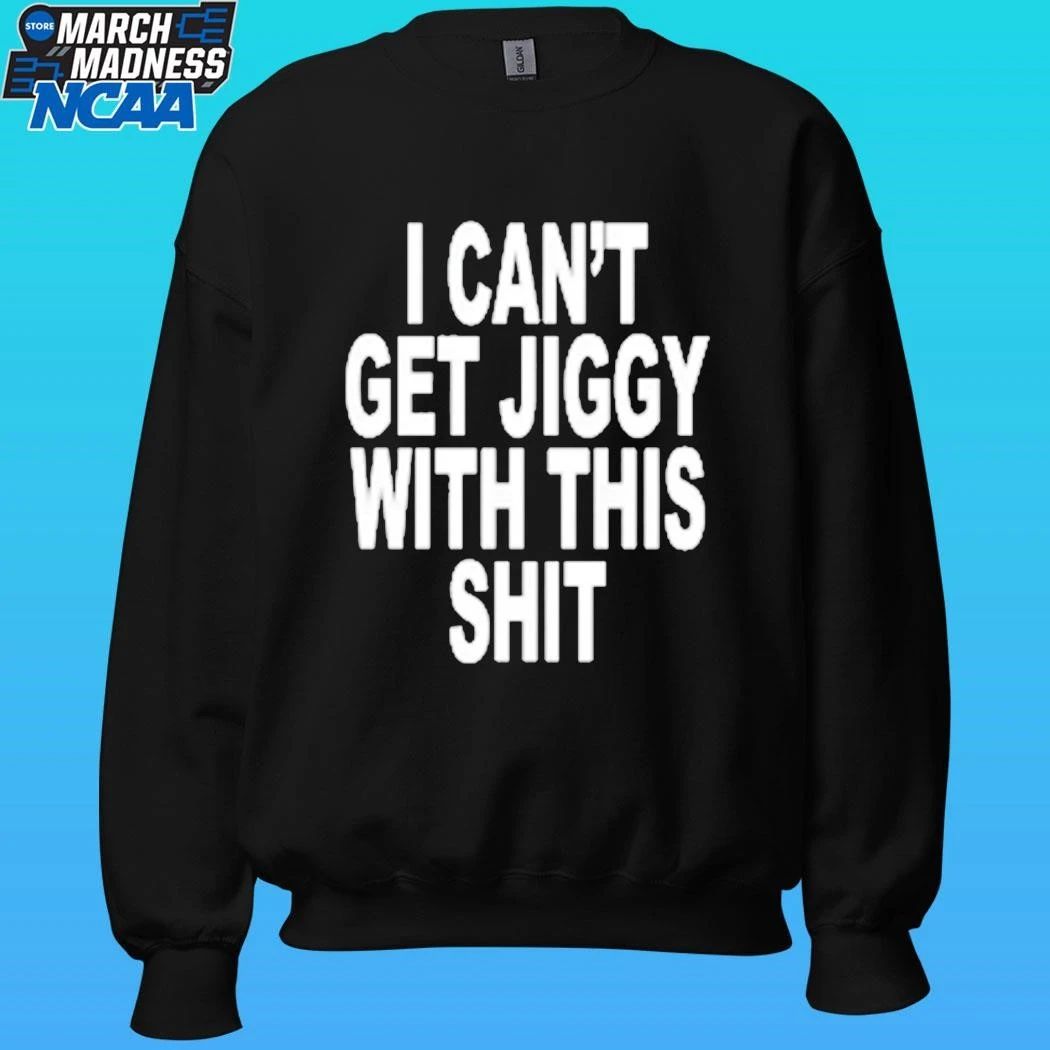 I Can’t Get Jiggy With This Shit Shirt
