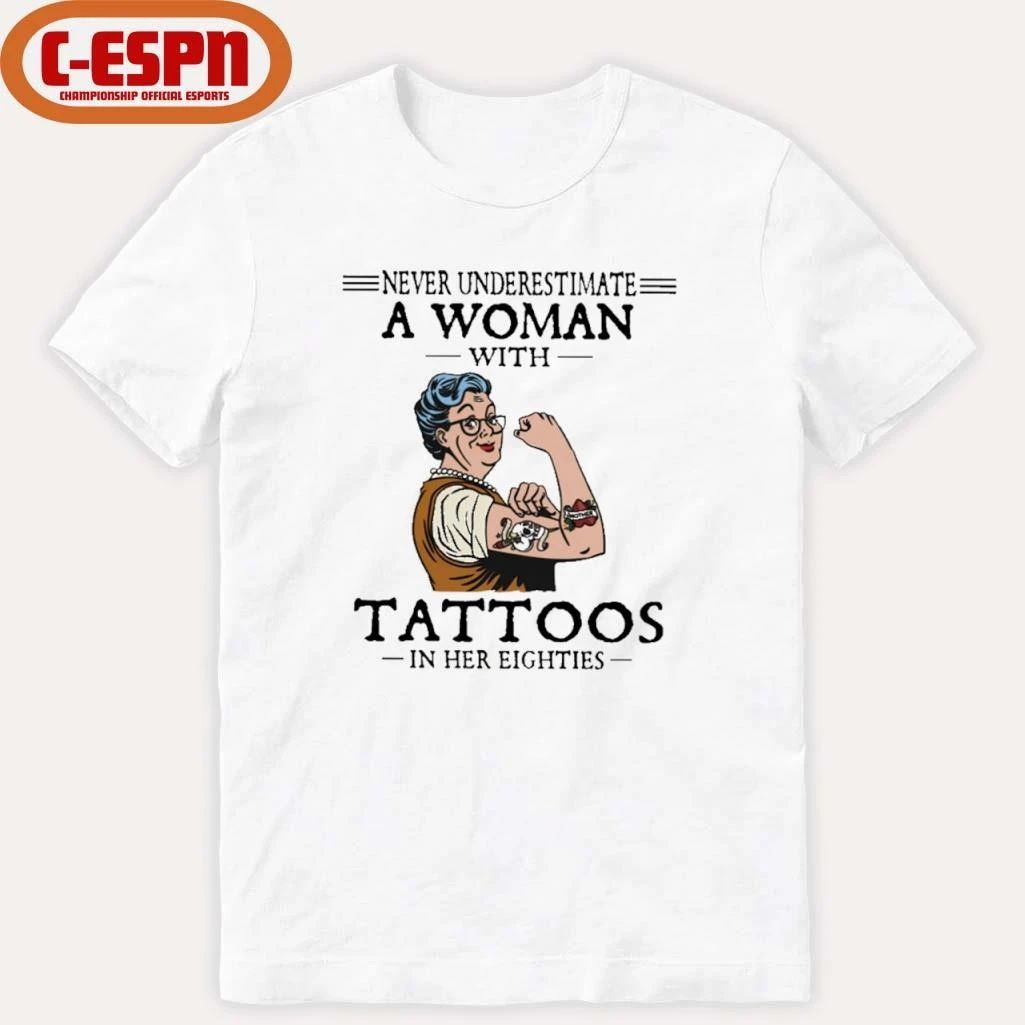 Never Underestimate A Woman With Tattoos In Her Eighties Shirt